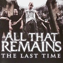 All That Remains : The Last Time